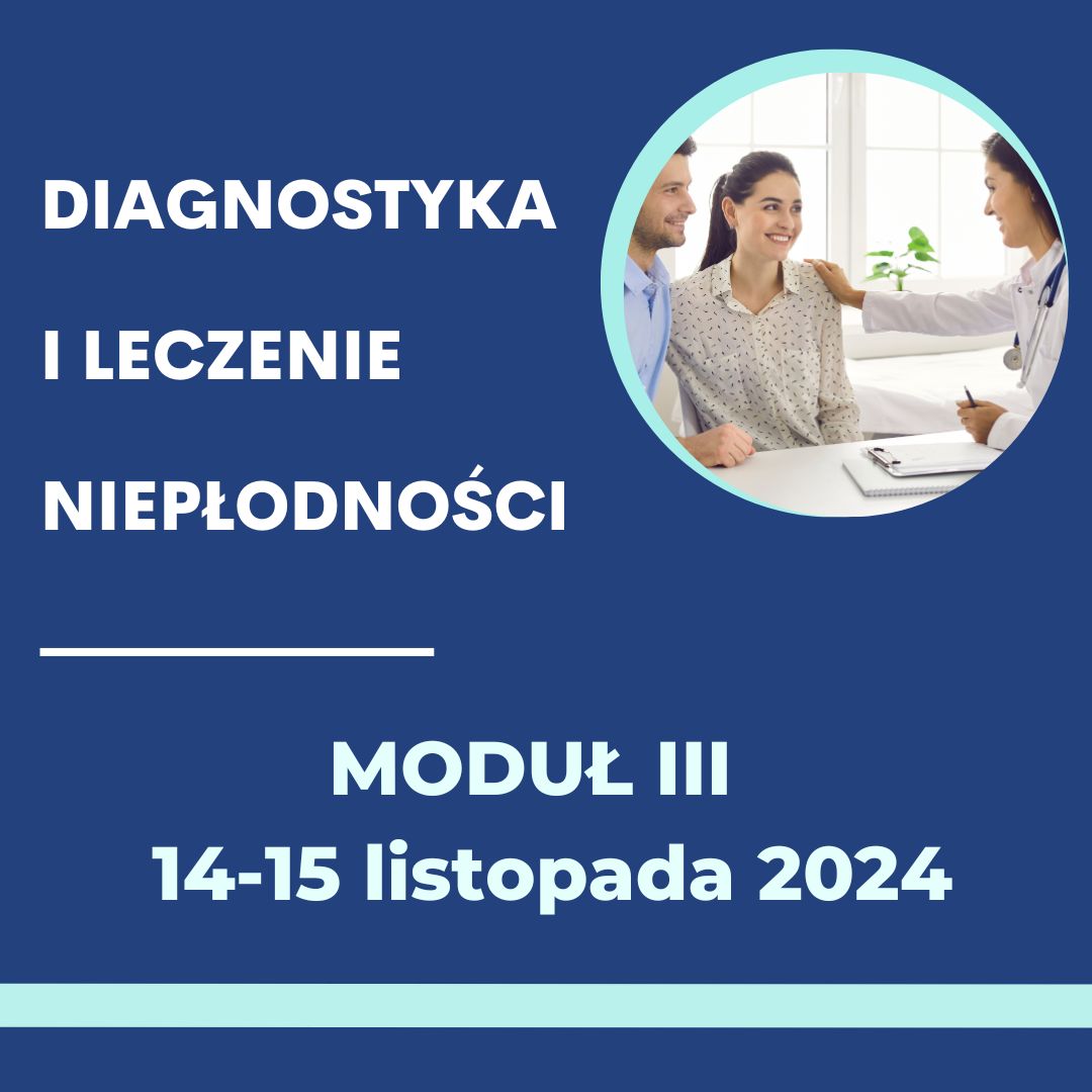 DIAGNOSTYKA I PRZYCZYNOWE LECZENIE NIEPŁODNOŚCI – kurs praktyczny Moduł III