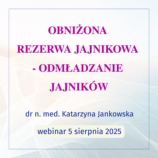 Obniżona rezerwa jajnikowa – odmładzanie jajników Webinar